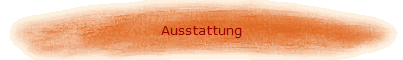 Ausstattung
